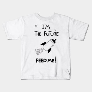 I'm the future, feed me! Kids T-Shirt